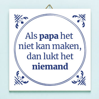 Tegeltje Als papa het niet kan maken