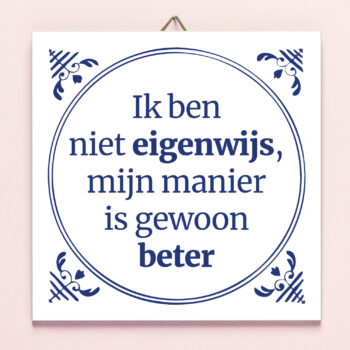 Tegeltje Ik ben niet eigenwijs...